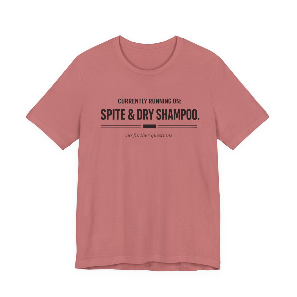 Spite and Dry Shampoo T-Shirt