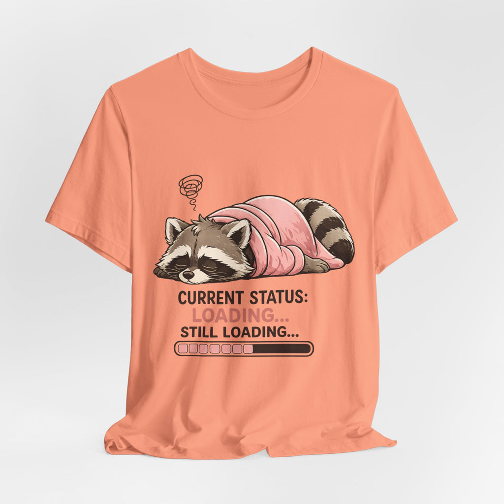 Current Status Still Loading T-Shirt