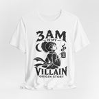 3 am Villain Origin Story T-Shirt