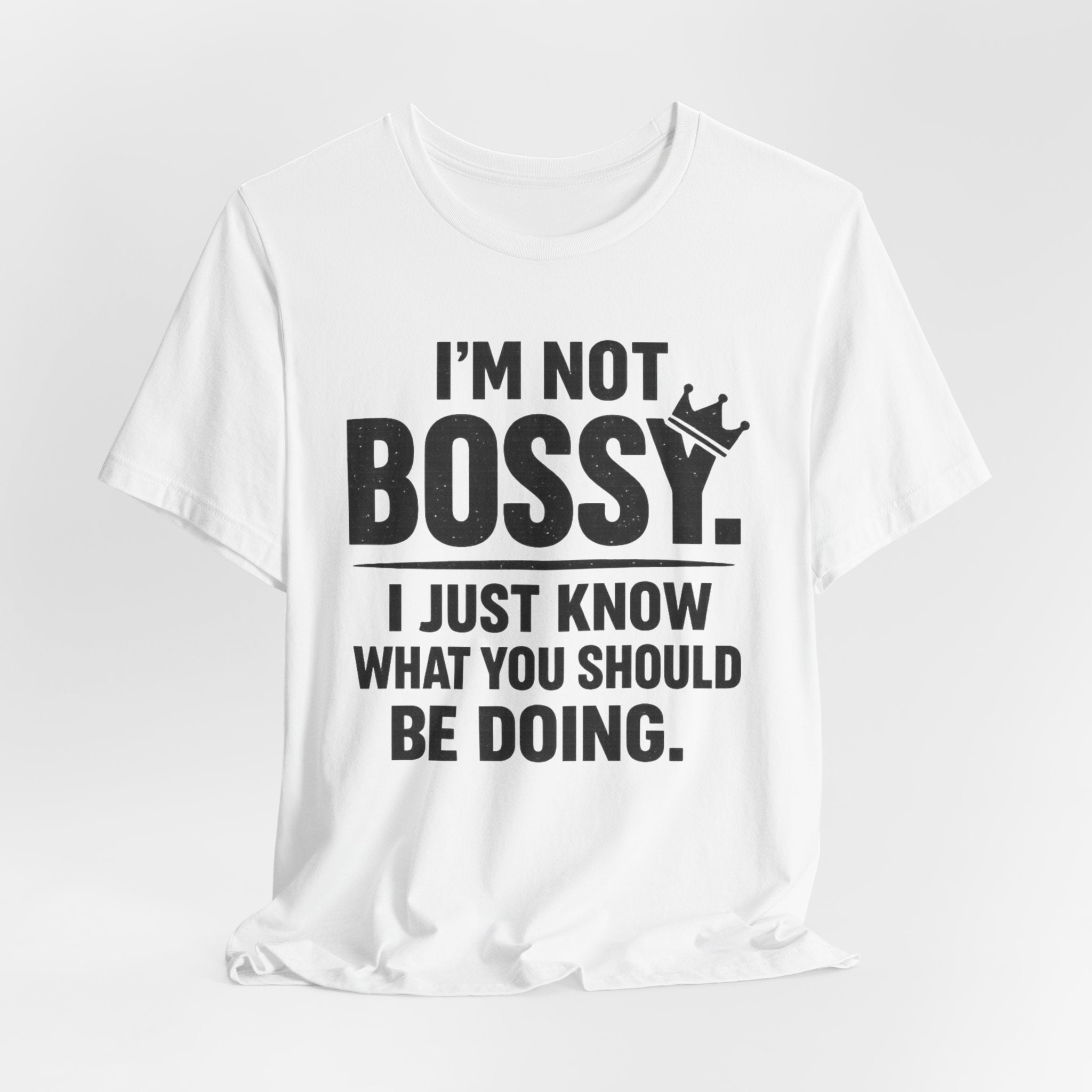 I'm Not Bossy T-Shirt