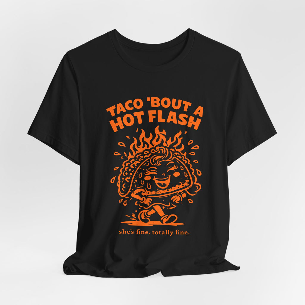 Taco 'Bout A Hot Flash T-Shirt