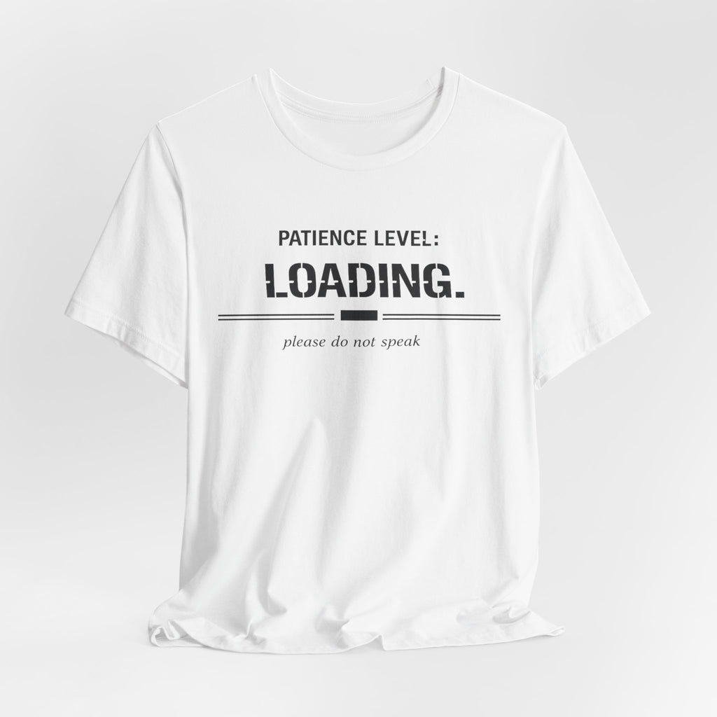 Patience Level Loading T-Shirt