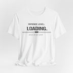 Patience Level Loading T-Shirt