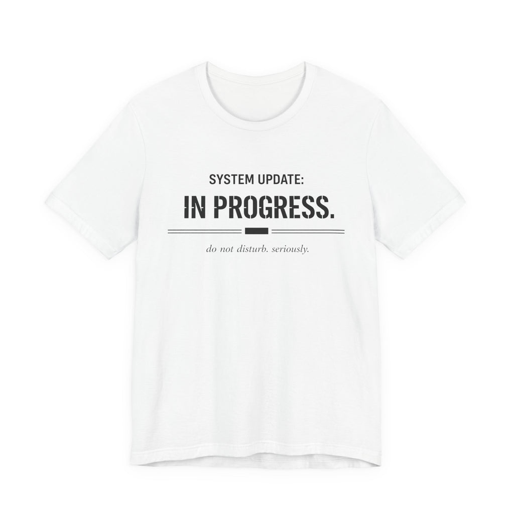 System Update In Progress  T-Shirt