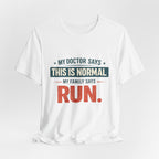 My Family Says Run T-Shirt