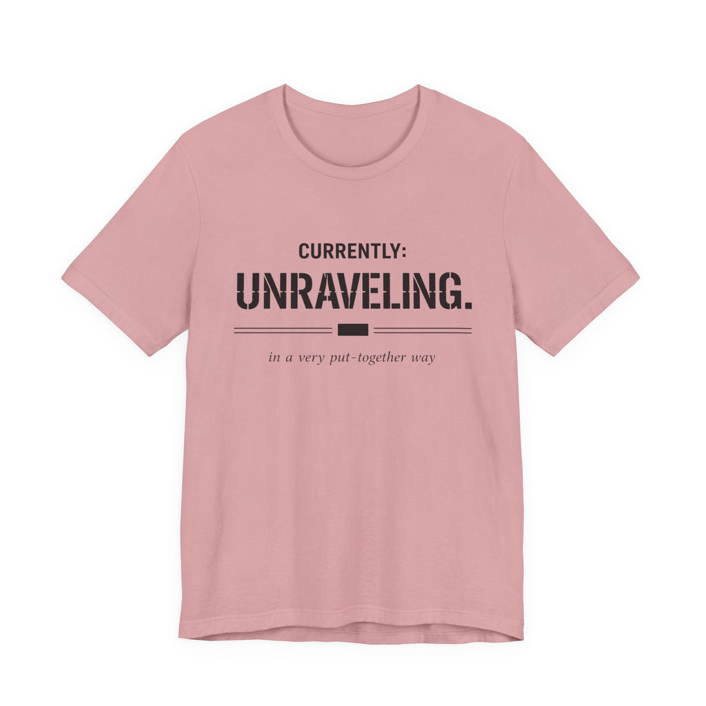 Currently Unraveling T-Shirt