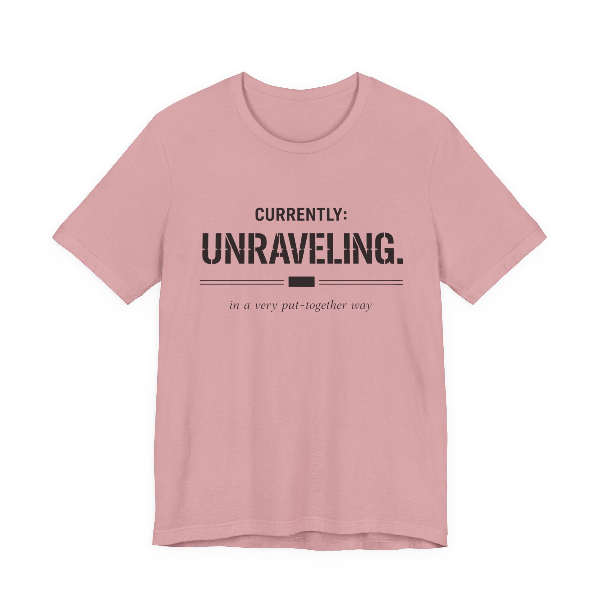 Currently Unraveling T-Shirt
