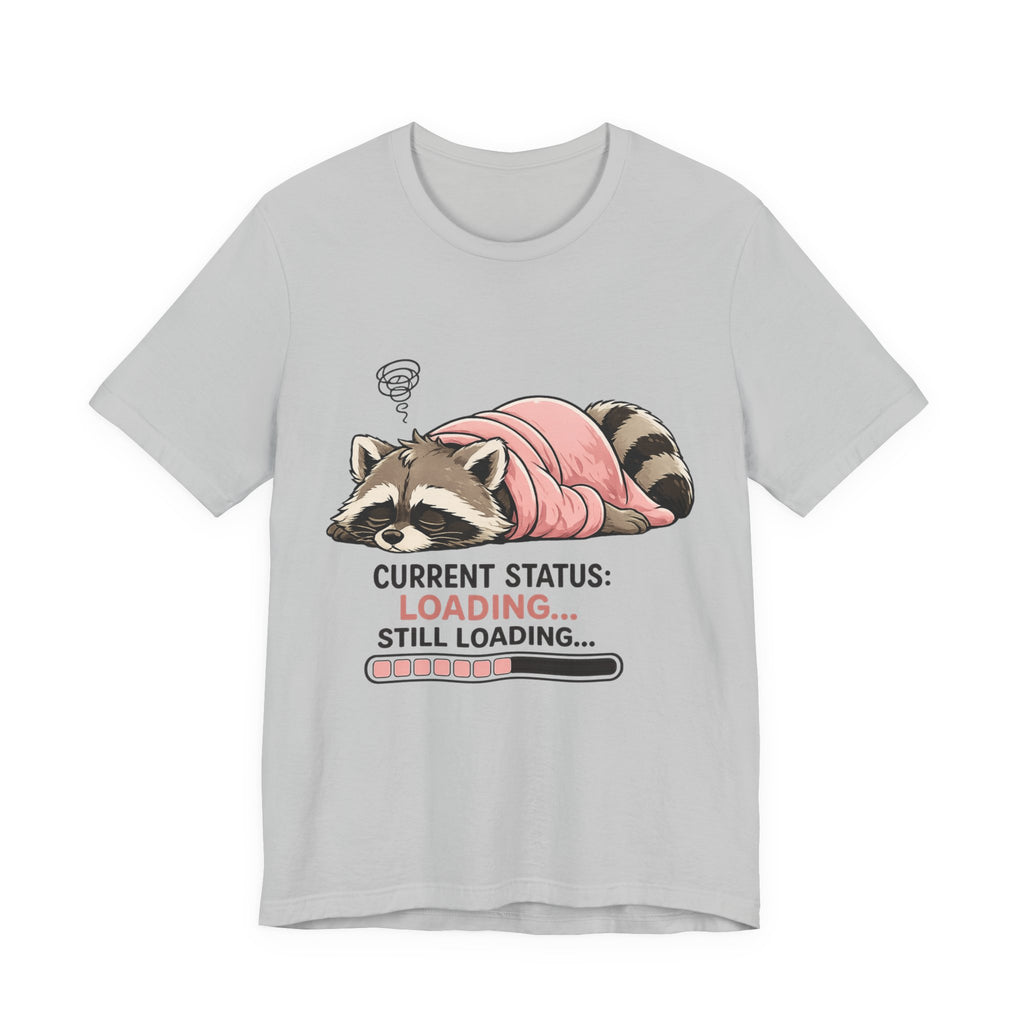 Current Status Still Loading T-Shirt