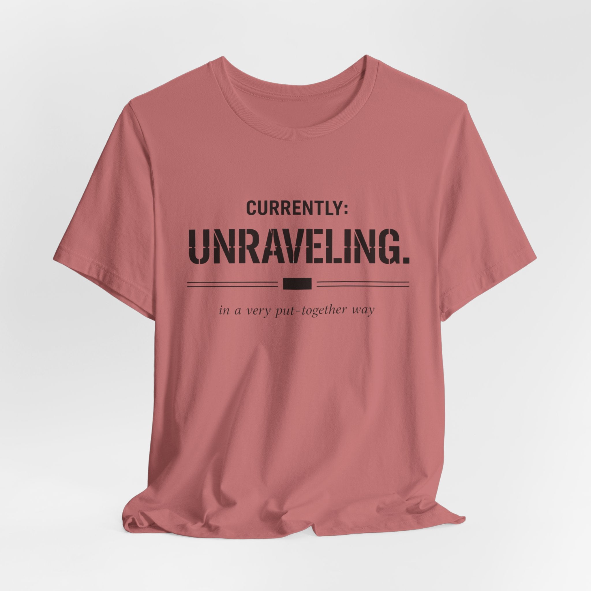 Currently Unraveling T-Shirt