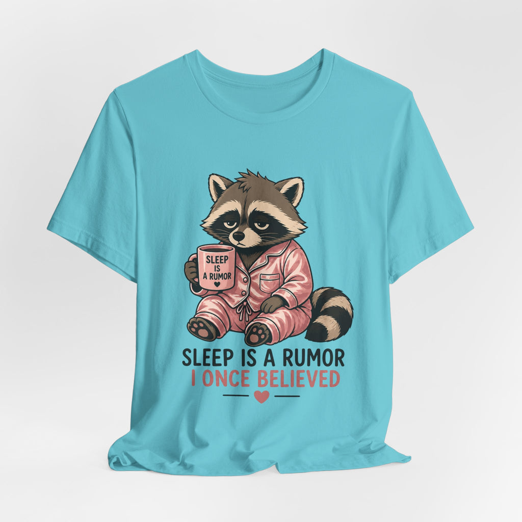 Sleep is a Rumor I Once Believed T-Shirt