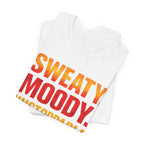 Sweaty Moody Unstoppable T-Shirt