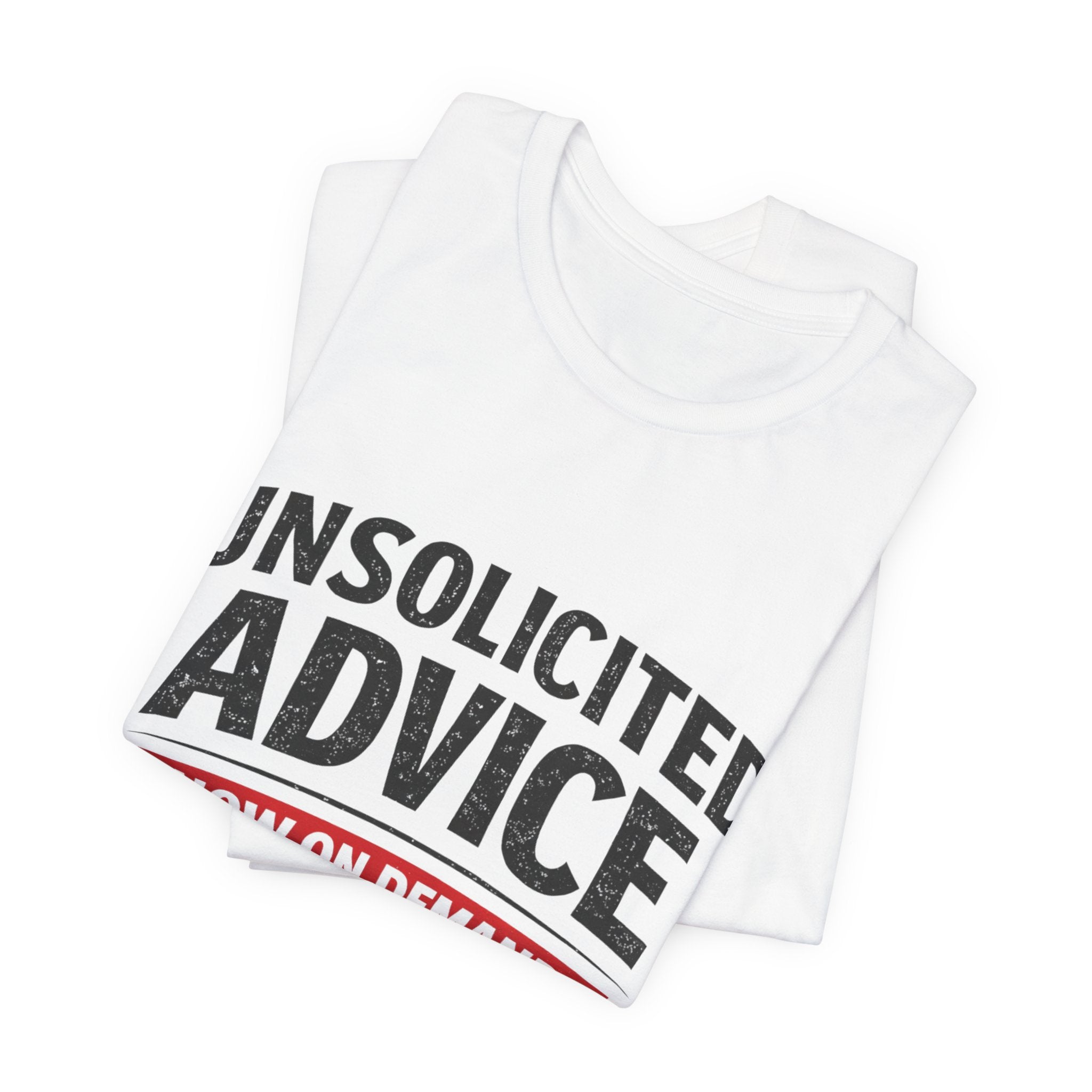 Unsolicited Advice T-Shirt