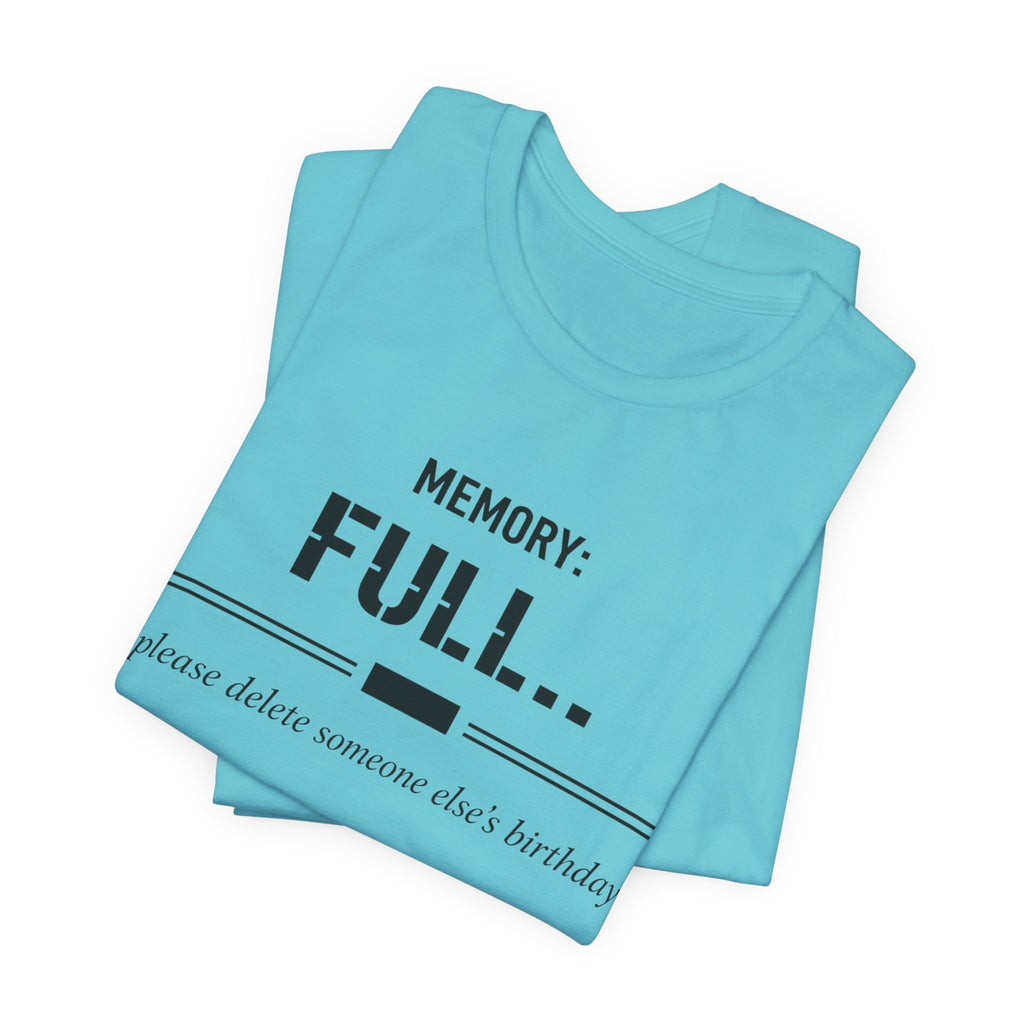 Memory Full T-Shirt