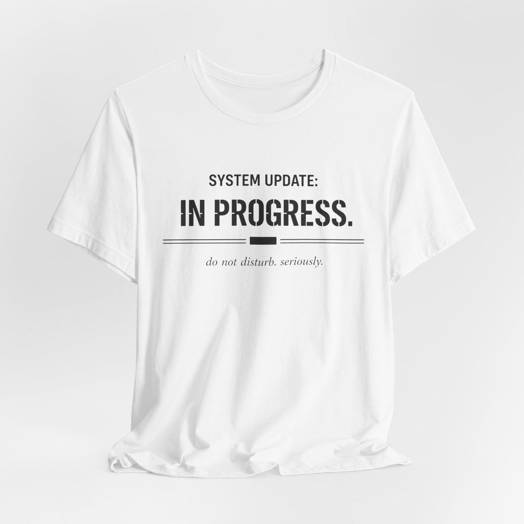 System Update In Progress  T-Shirt