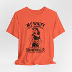 My Waist Didn't Disappear T-Shirt
