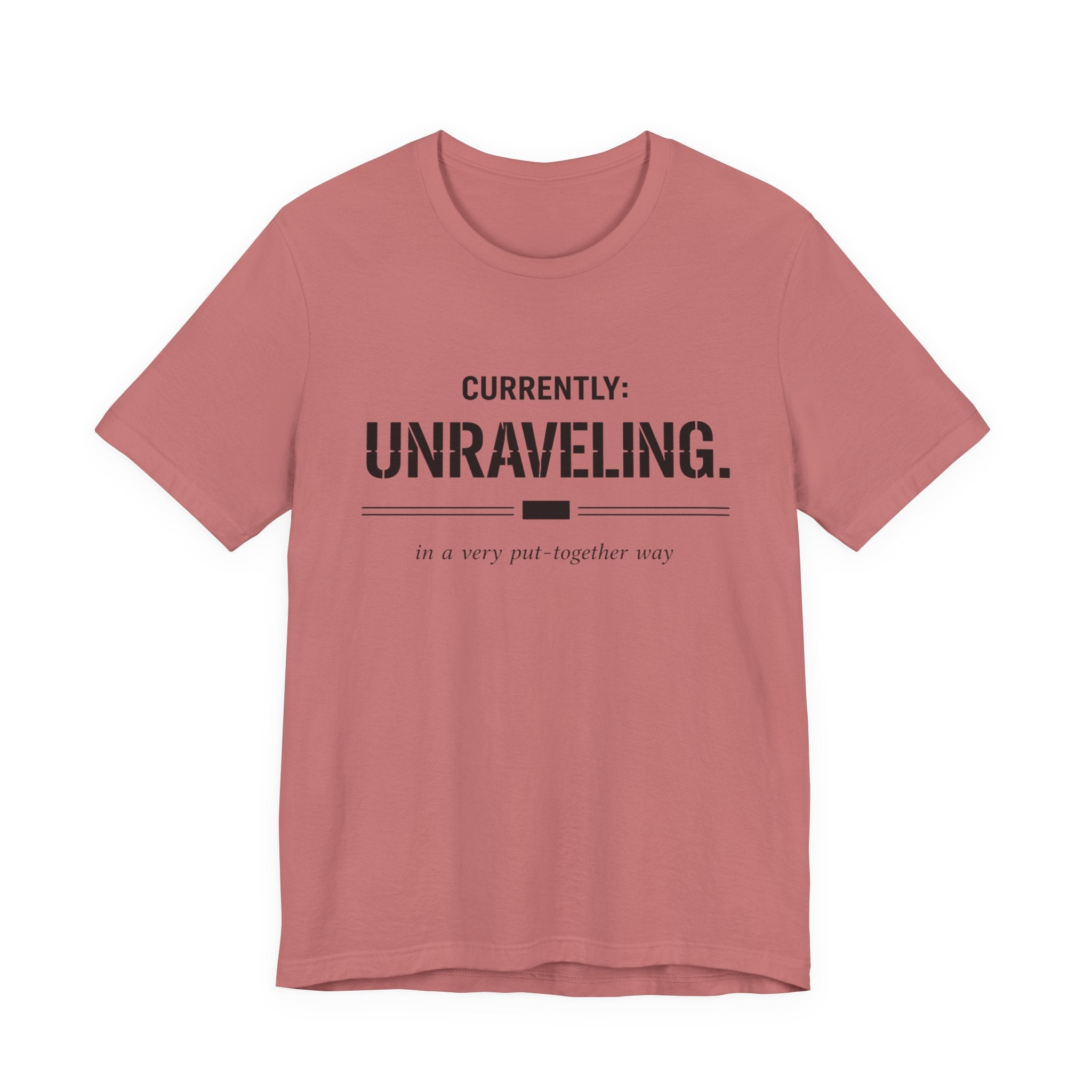 Currently Unraveling T-Shirt