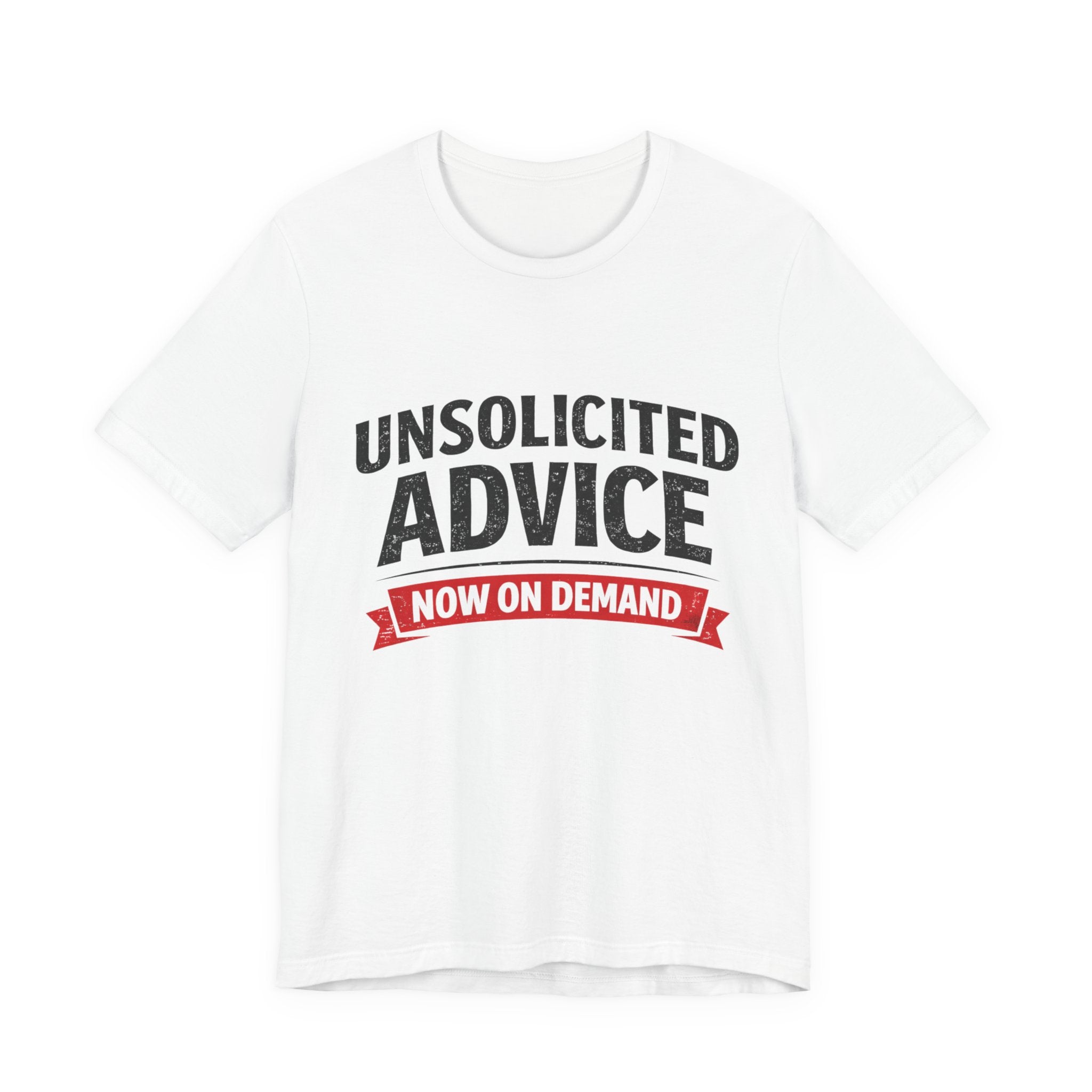 Unsolicited Advice T-Shirt