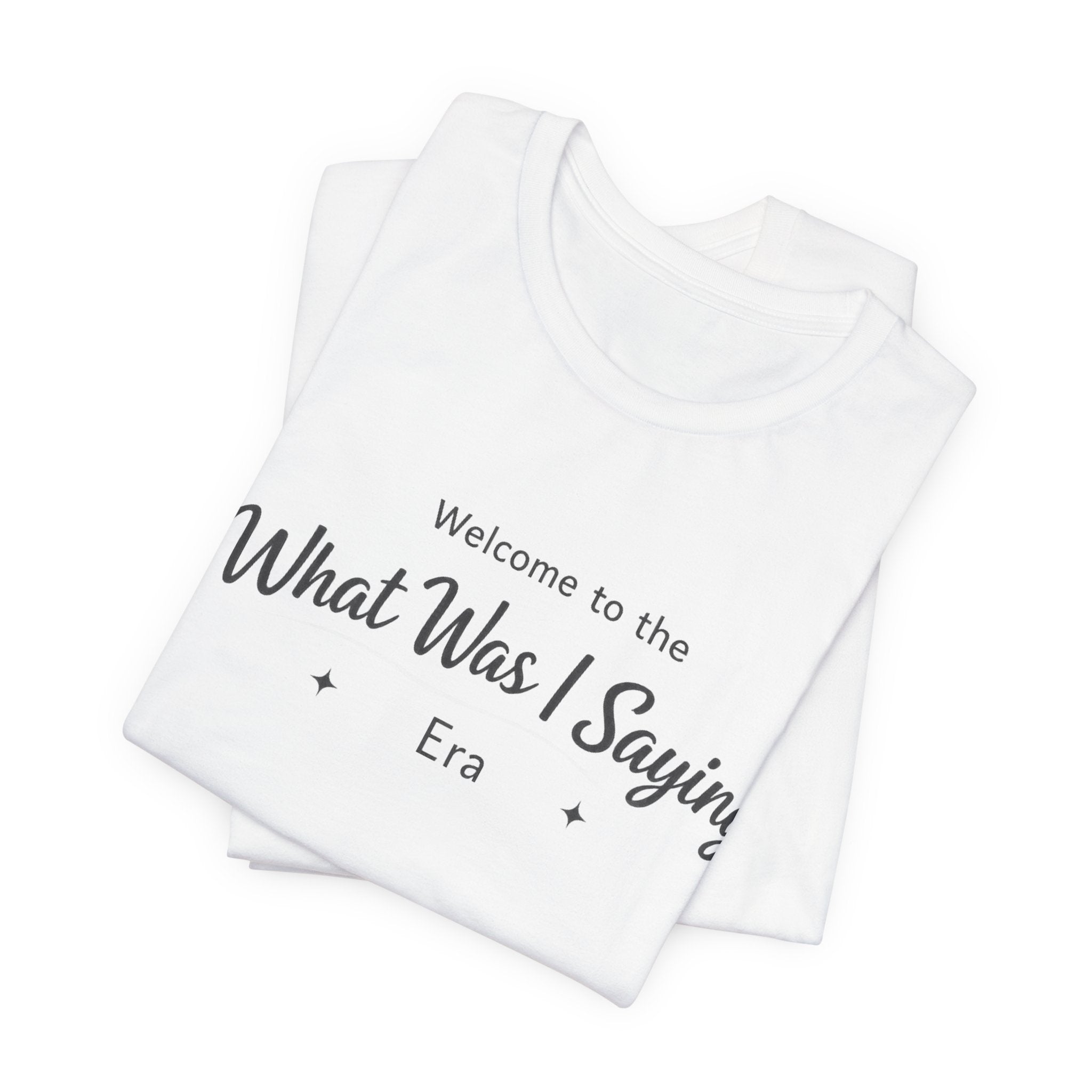 What Was I Saying Era T-Shirt