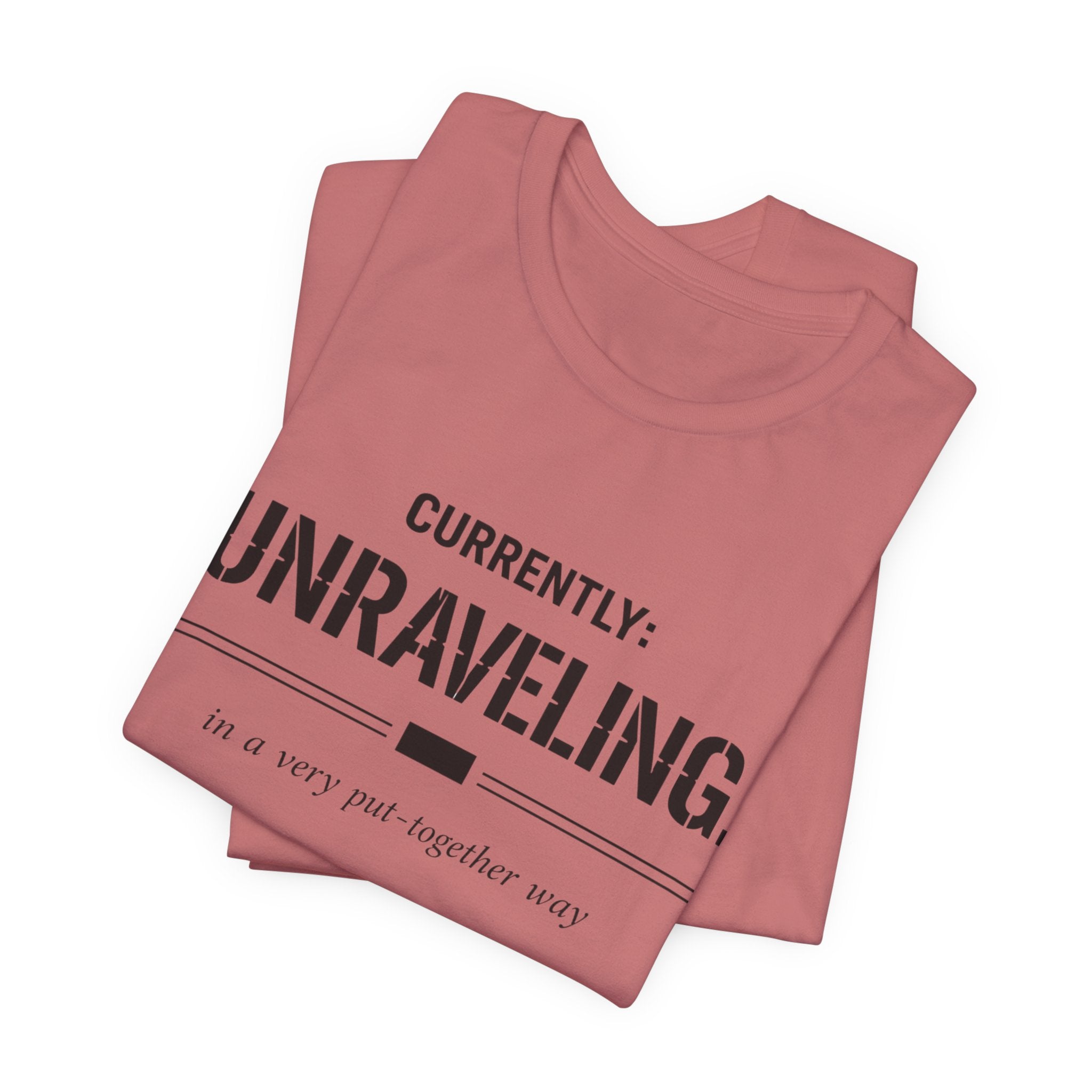 Currently Unraveling T-Shirt