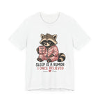 Sleep is a Rumor I Once Believed T-Shirt