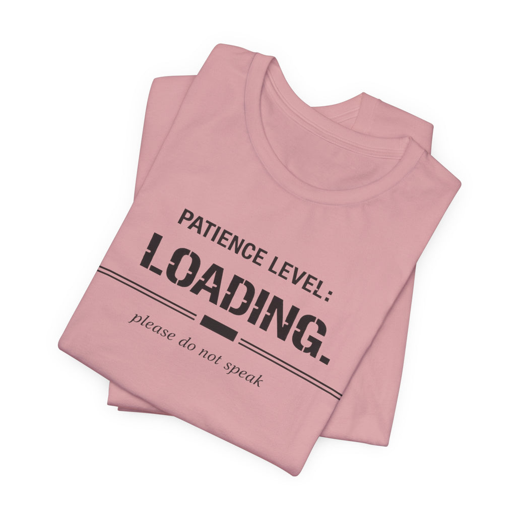 Patience Level Loading T-Shirt