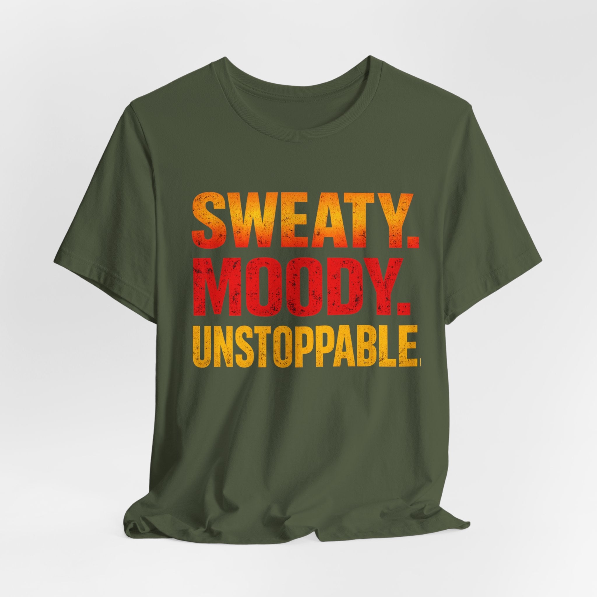 Sweaty Moody Unstoppable T-Shirt