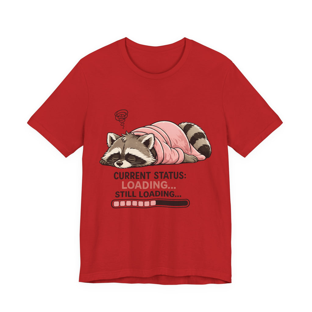Current Status Still Loading T-Shirt