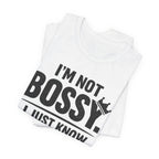 I'm Not Bossy T-Shirt
