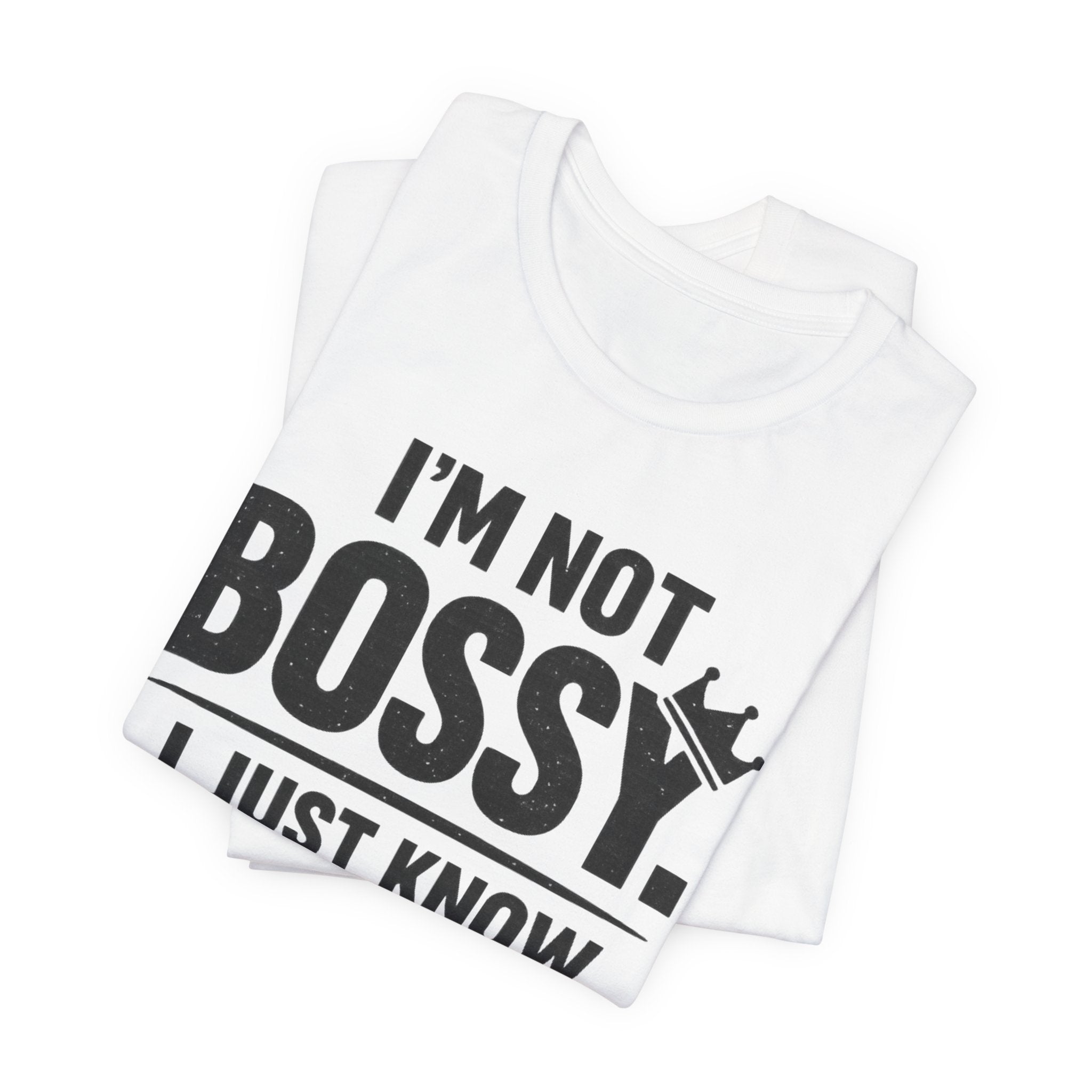 I'm Not Bossy T-Shirt