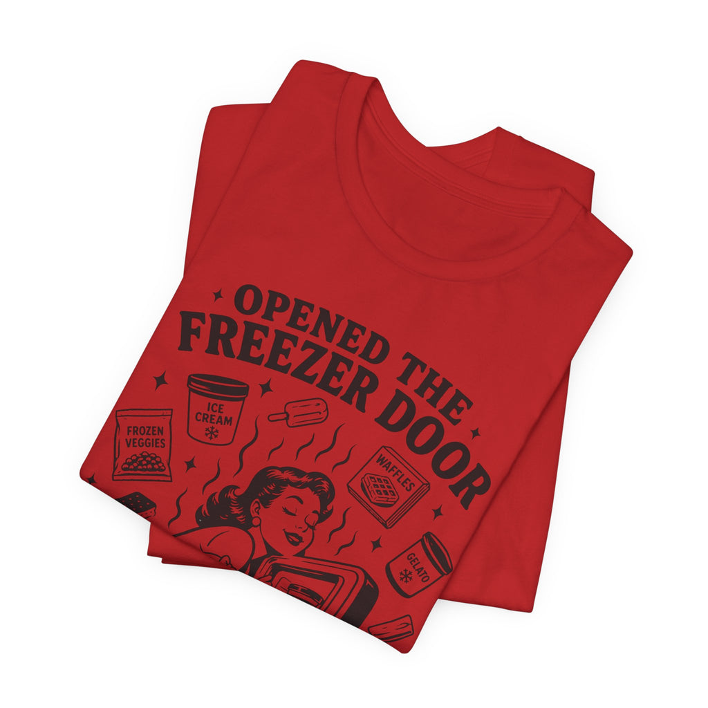 Opened the Freezer Door T-Shirt