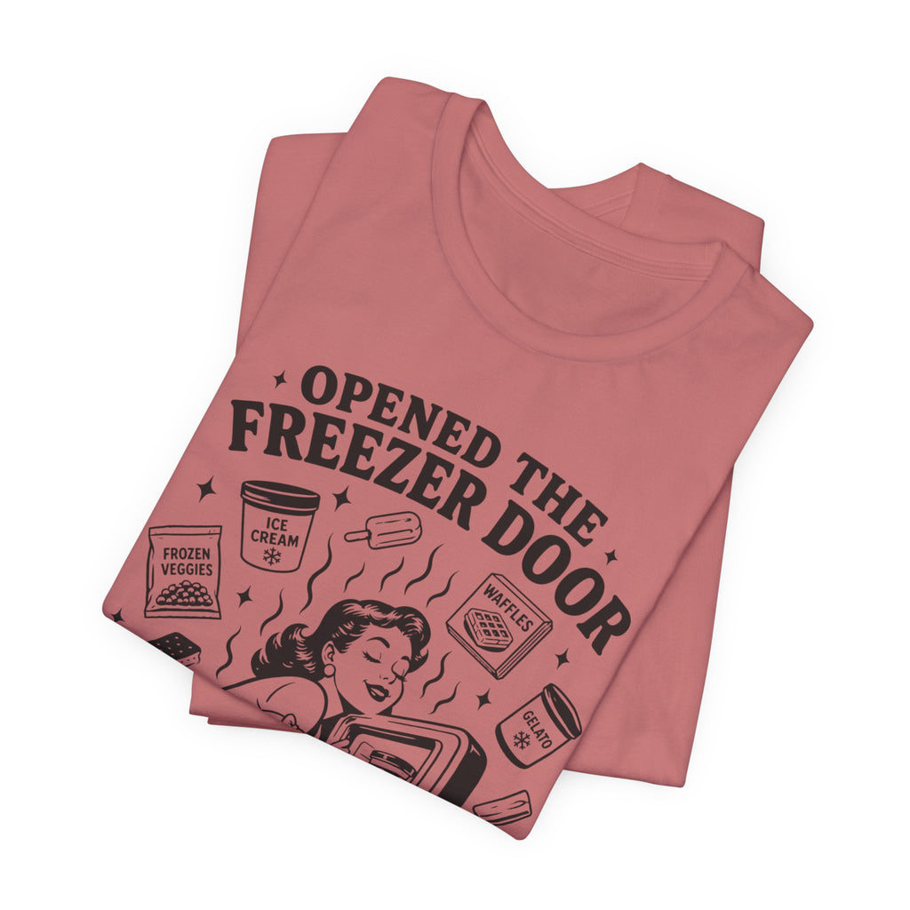 Opened the Freezer Door T-Shirt