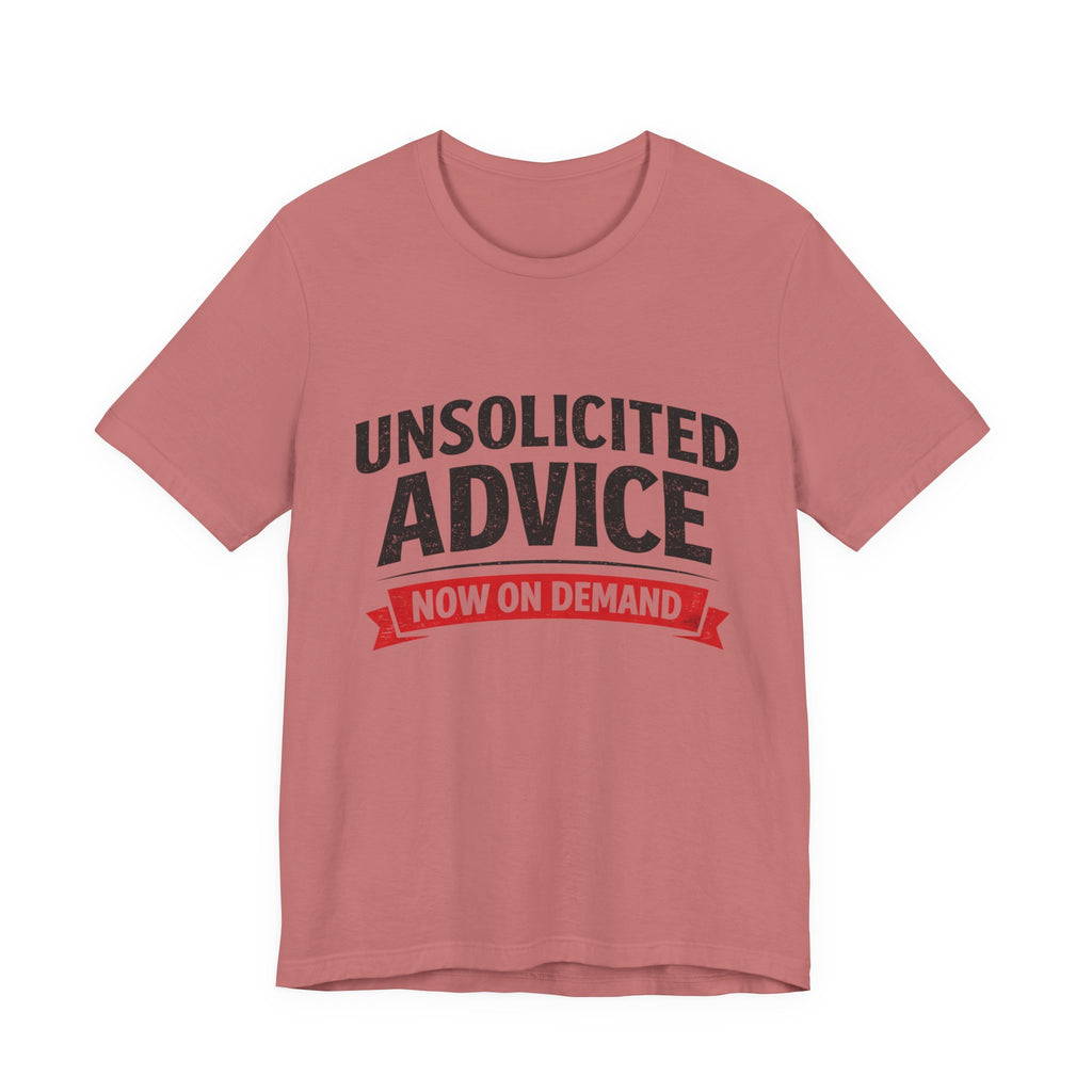 Unsolicited Advice T-Shirt