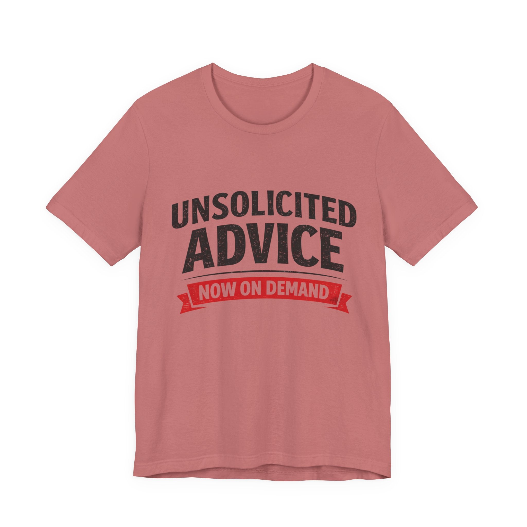 Unsolicited Advice T-Shirt