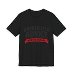Unsolicited Advice T-Shirt