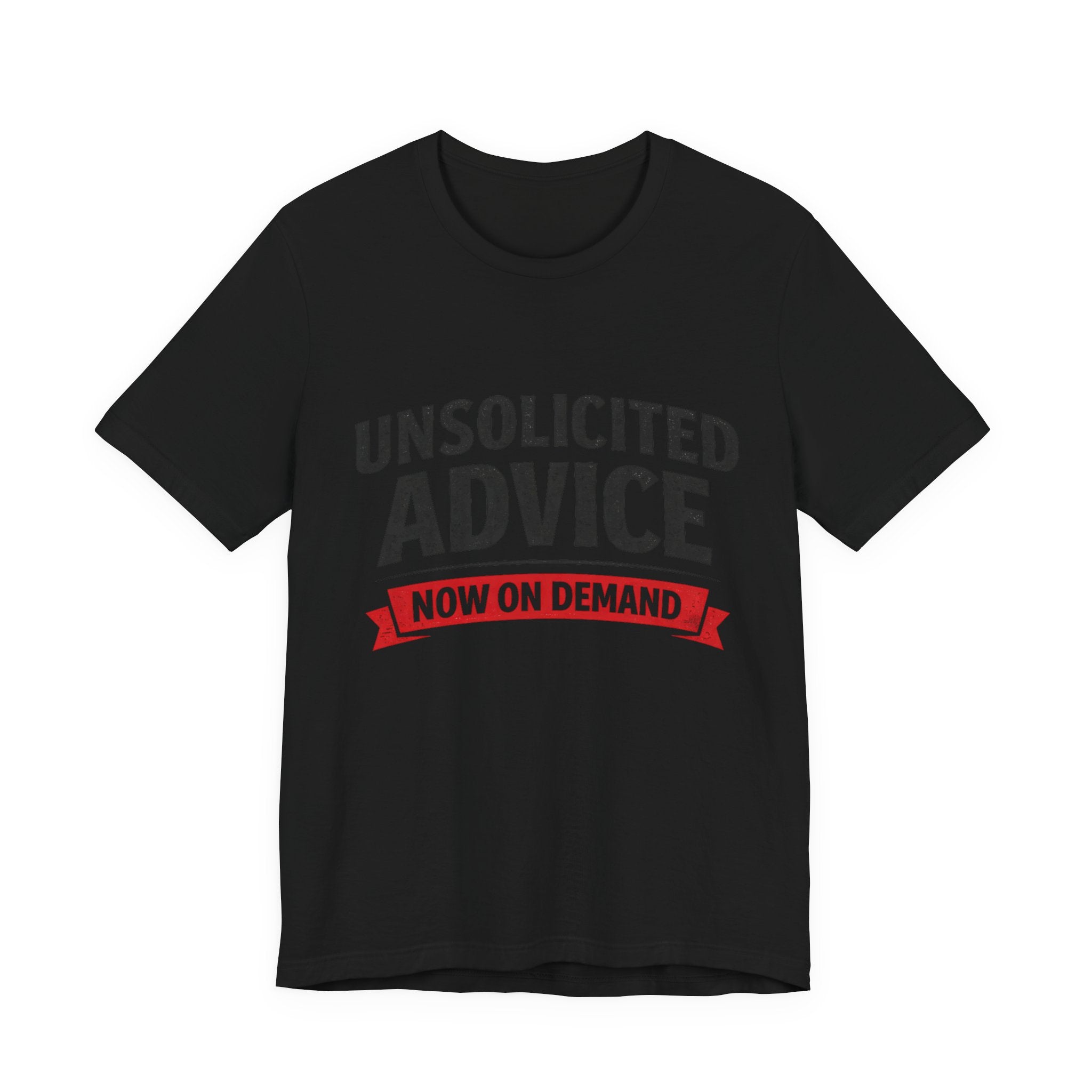 Unsolicited Advice T-Shirt