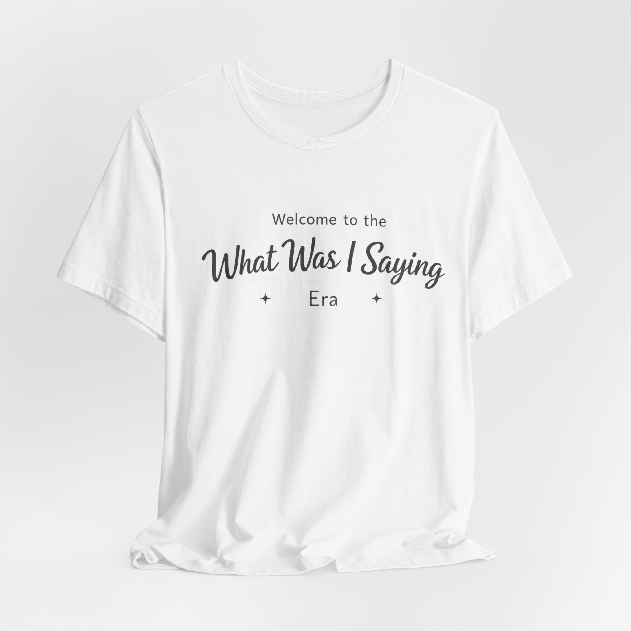 What Was I Saying Era T-Shirt
