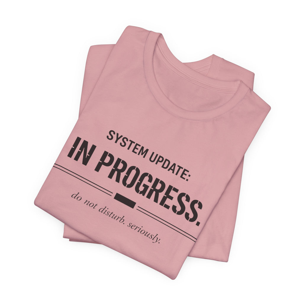 System Update In Progress  T-Shirt