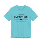 Currently Unraveling T-Shirt