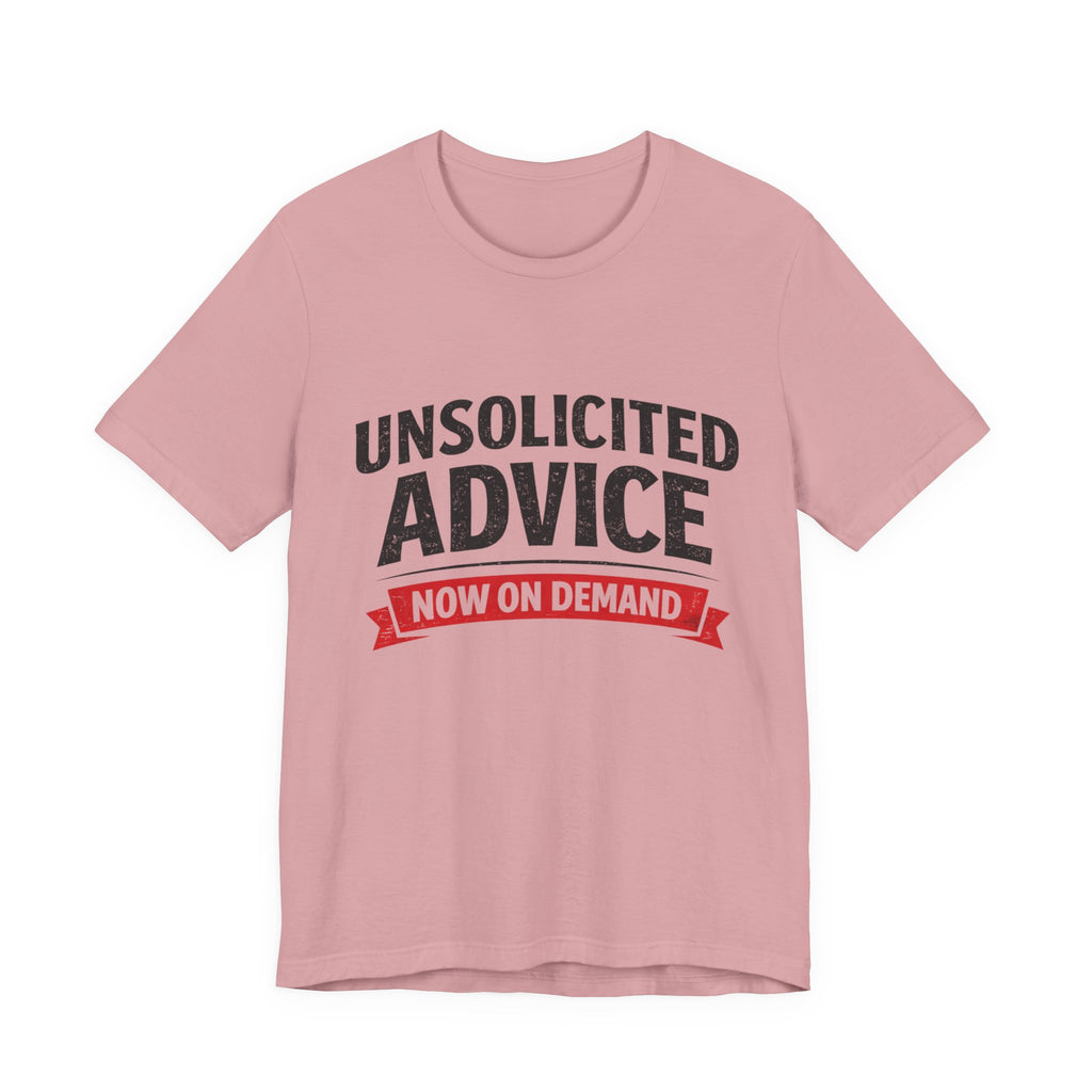 Unsolicited Advice T-Shirt