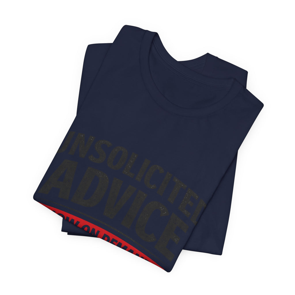 Unsolicited Advice T-Shirt