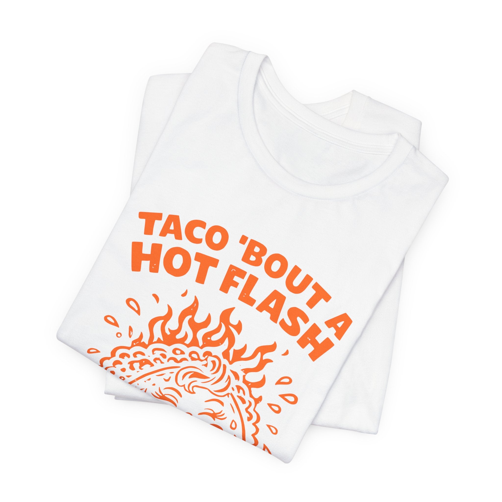 Taco 'Bout A Hot Flash T-Shirt