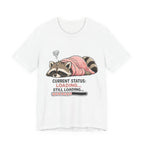 Current Status Still Loading T-Shirt