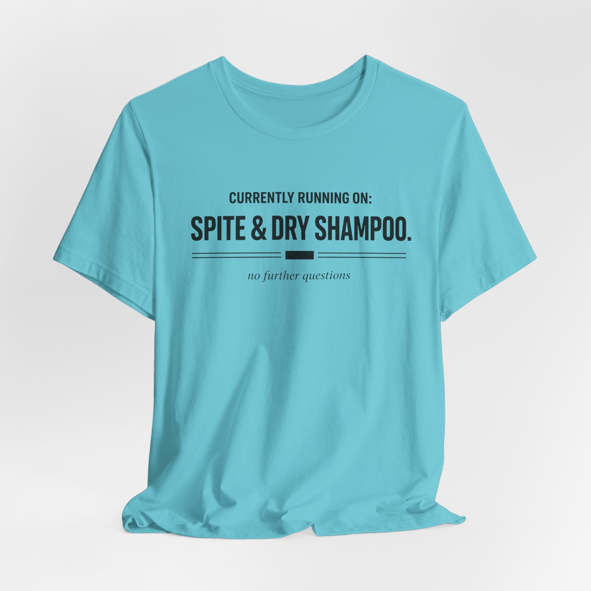 Spite and Dry Shampoo T-Shirt