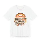 Coffee and Chaos T-Shirt