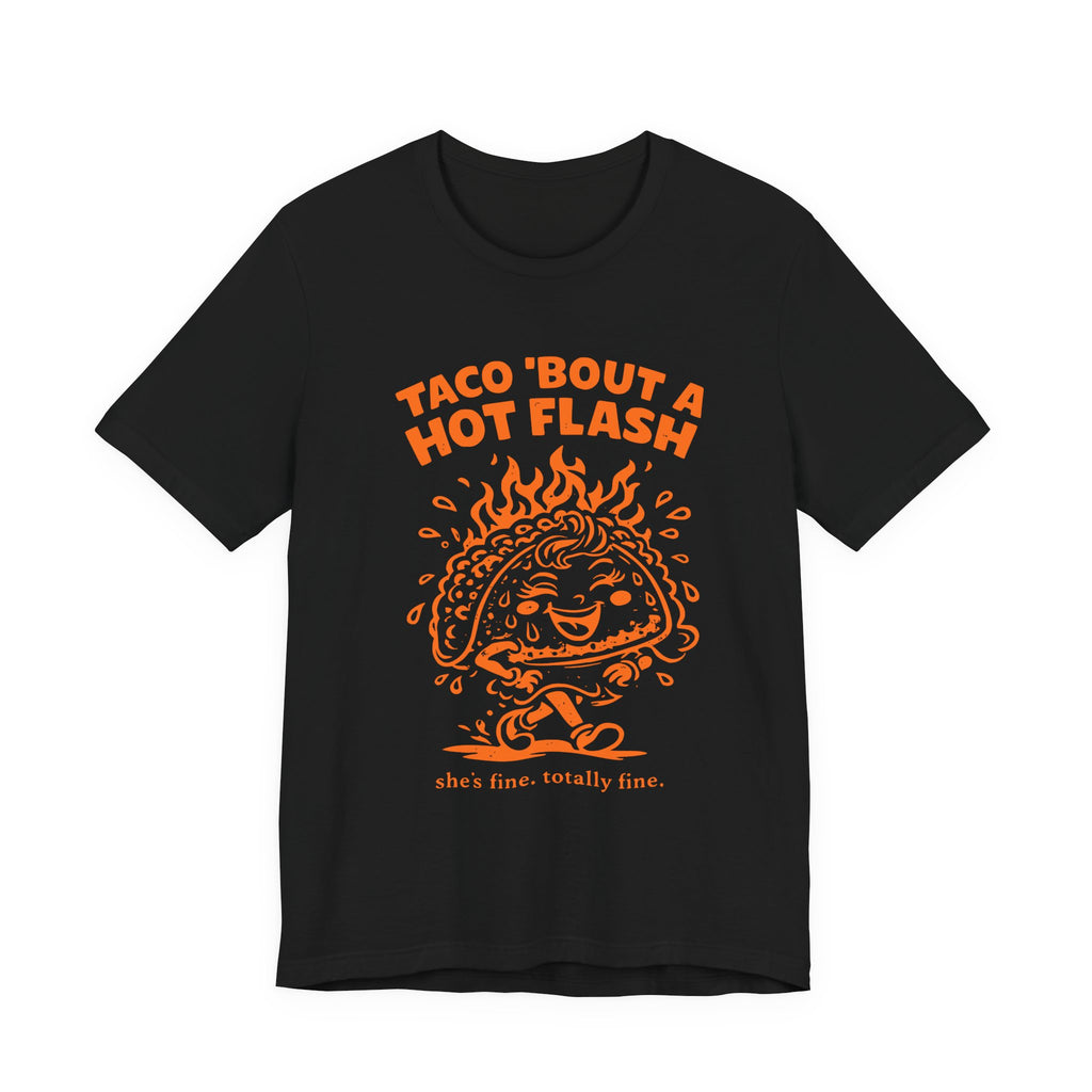 Taco 'Bout A Hot Flash T-Shirt