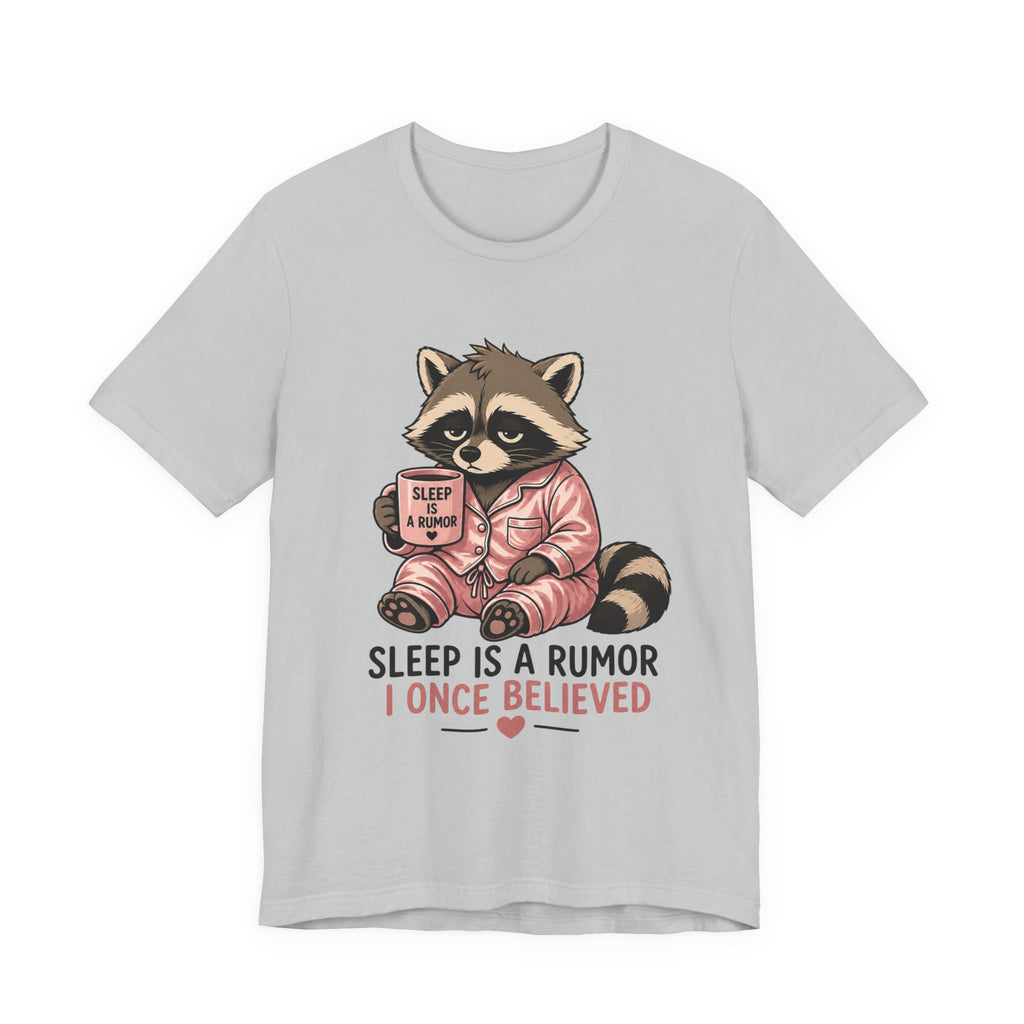 Sleep is a Rumor I Once Believed T-Shirt