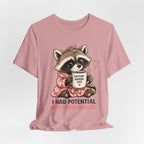 I Had Potential T-Shirt