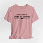 Spite and Dry Shampoo T-Shirt