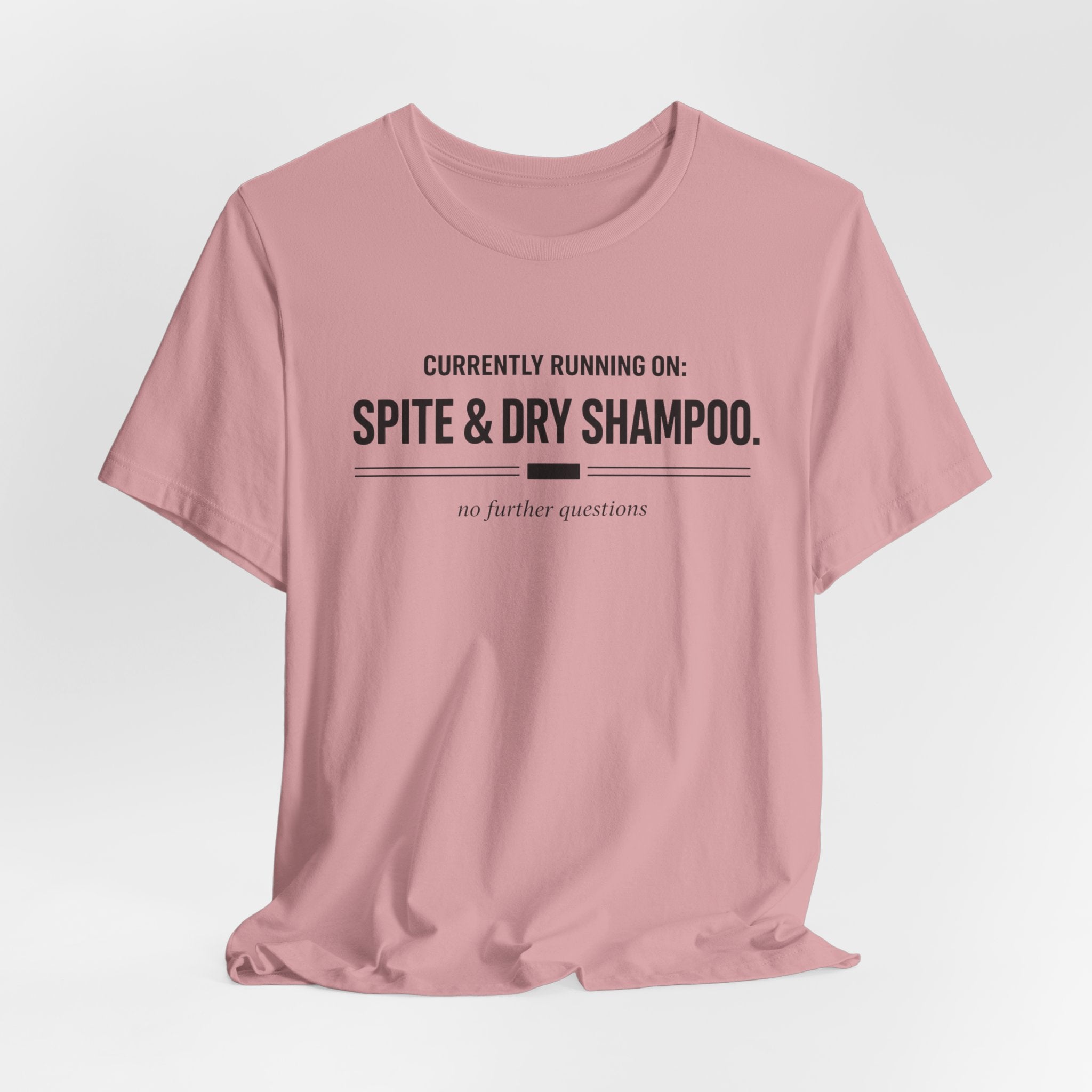 Spite and Dry Shampoo T-Shirt