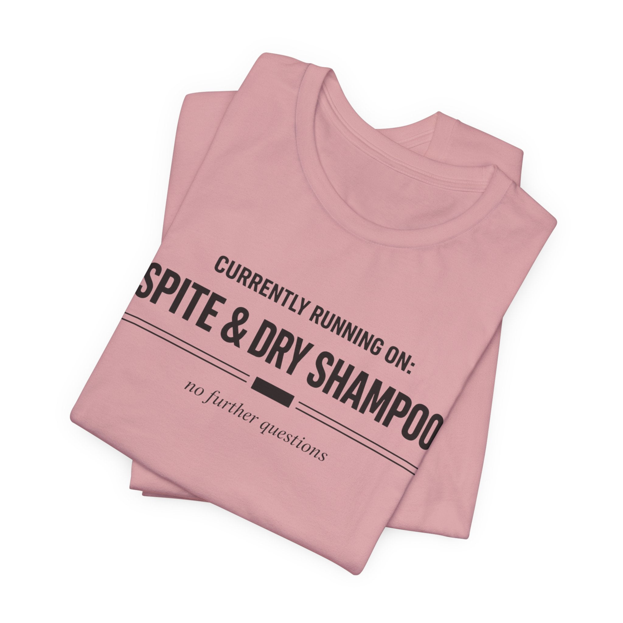 Spite and Dry Shampoo T-Shirt